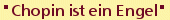 "Chopin ist ein Engel"