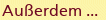 Außerdem ...
