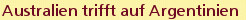 Australien trifft auf Argentinien