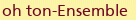 oh ton-Ensemble