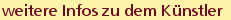 weitere Infos zu dem Künstler